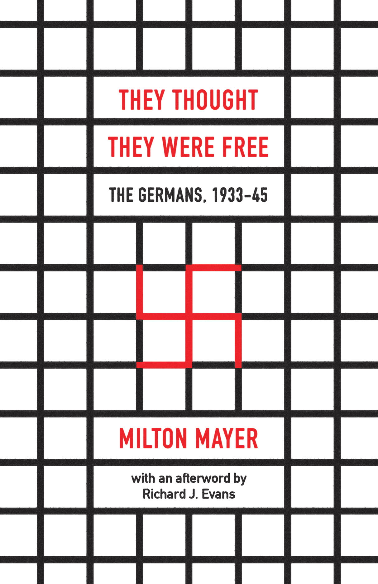 Milton Mayer, Richard J. Evans: They Thought They Were Free (2017, University of Chicago Press)