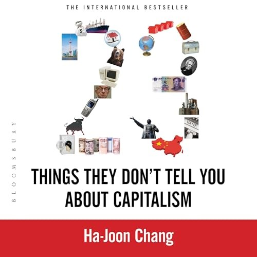 Ha-Joon Chang: 23 Things They Don't Tell You About Capitalism (AudiobookFormat, Bloomsbury Publishing Plc, Audible)