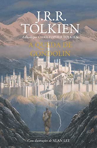 J.R.R. Tolkien, Christopher Tolkien(duplicate): A Queda de Gondolin (Hardcover, Português language, 2018, HarperCollins Brasil)