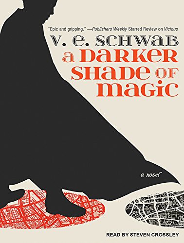 Steven Crossley, V. E. Schwab, V. E. Schwab: A Darker Shade of Magic (AudiobookFormat, 2015, Tantor Audio)