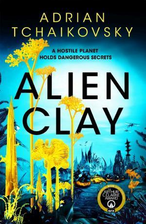 Adrian Tchaikovsky, Adrian Tchaikovsky (duplicate): Alien Clay