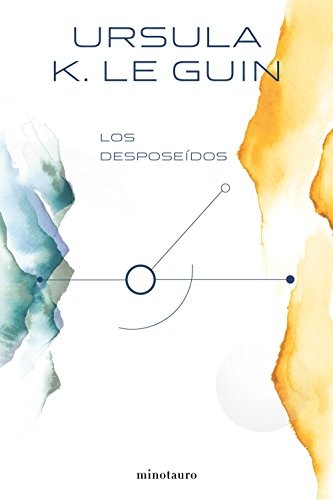 Ursula K. Le Guin, Matilde Horne: Los desposeídos (Hardcover, 2018, Minotauro, MINOTAURO)