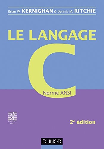 Brian W. Kernighan, Dennis MacAlistair Ritchie: Le langage C Norme Ansi (2014, Dunod)
