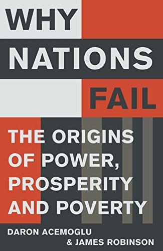 Daron Acemoğlu, James A. Robinson: Why nations fail : the origins of power, prosperity and poverty (2012)